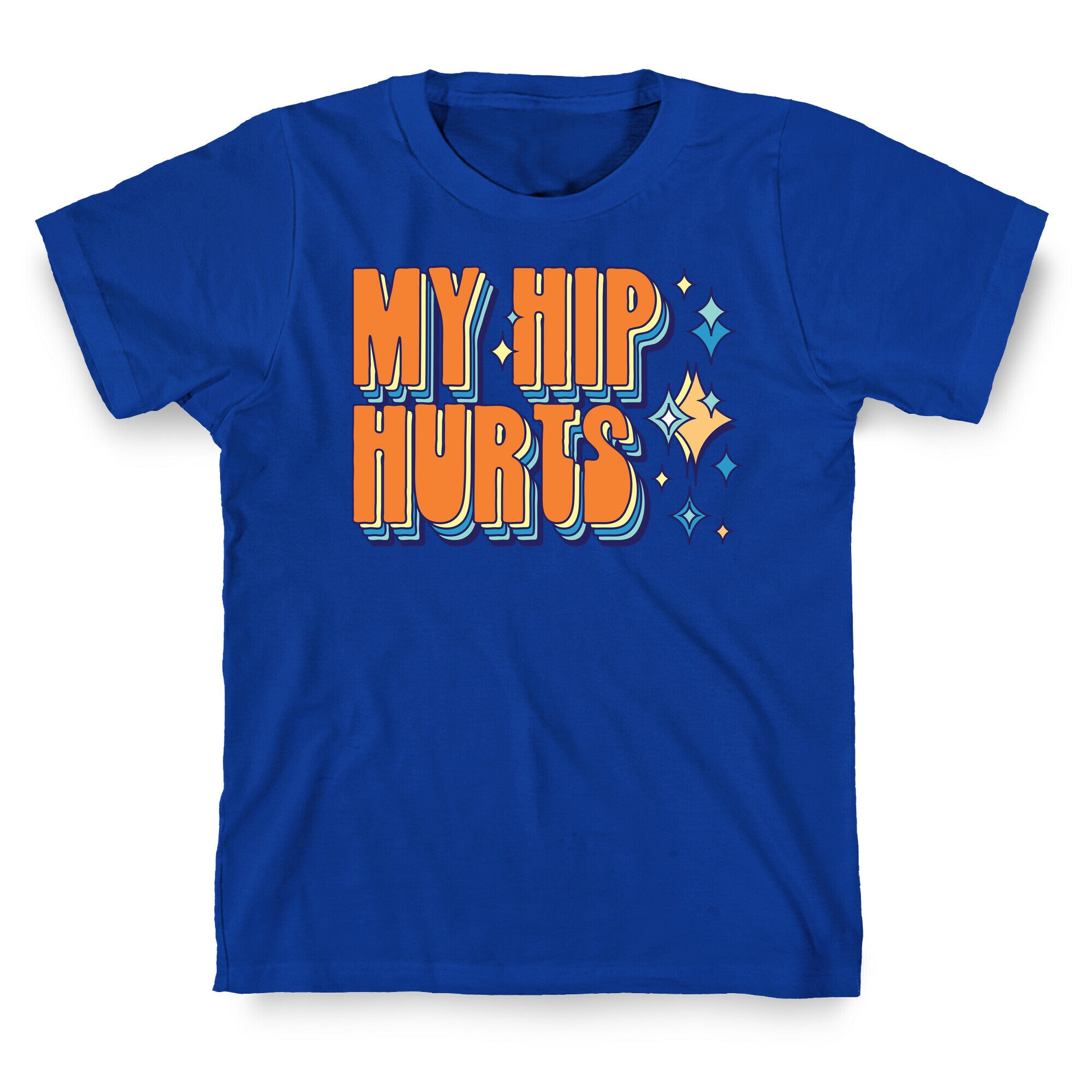 My Hip Hurts T-Shirt